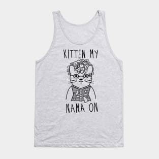 Kitten My Nana On Tank Top